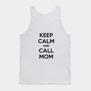 KEEP CALM AND CALL MOM Tank Top